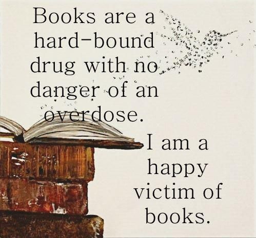 Books are a harde bound drug.jpg