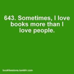 Sometimes I love books more than people.jpg