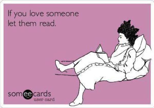 If you love someone let them read!.jpg