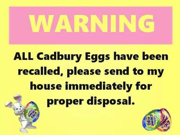 Warning all Cadury eggs have been recalled.jpg