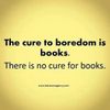 The cure to boredom is books.jpg