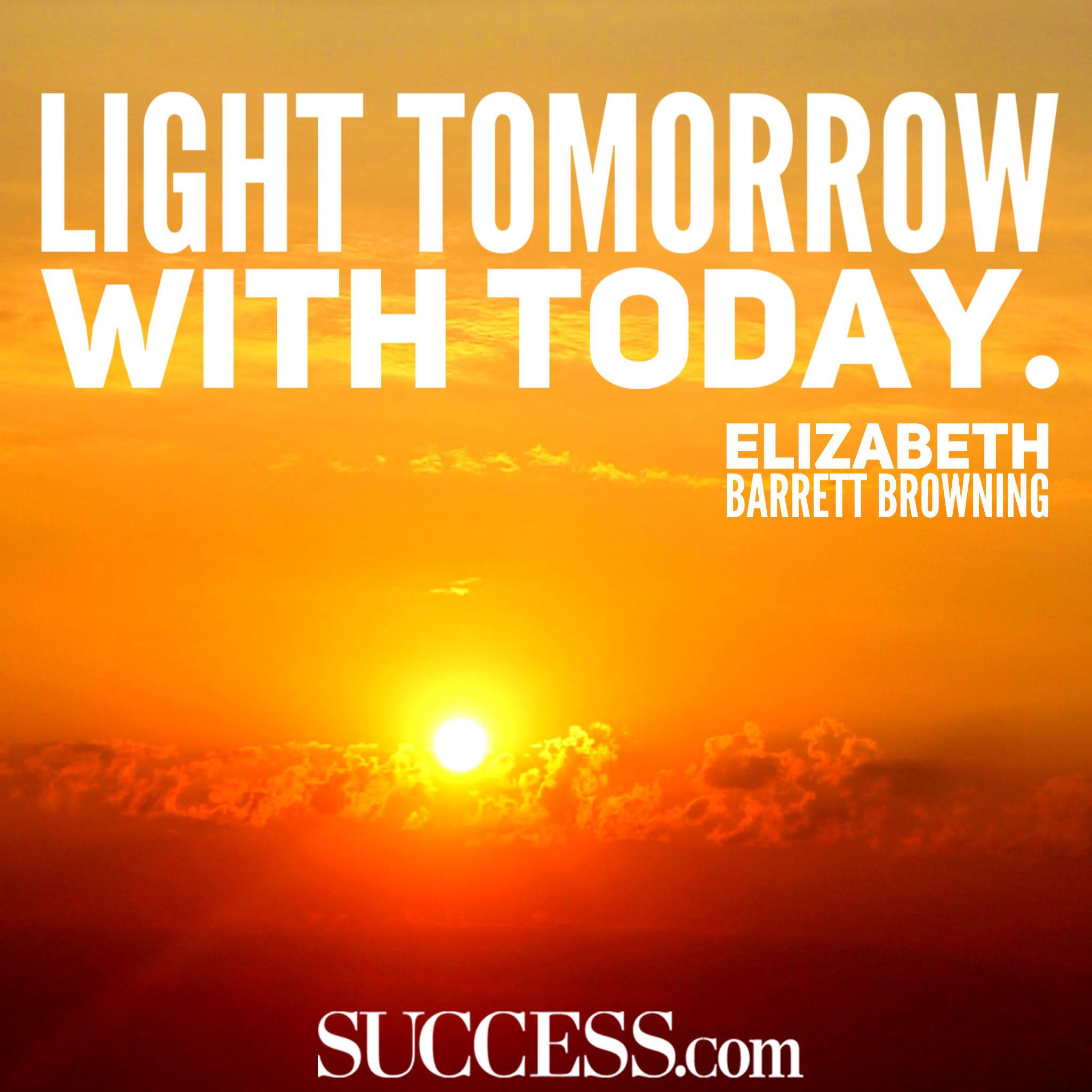 Light-tomorrow-with-today.-Elizabethe-Barrett-Browning.jpg