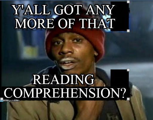 y'all got any more of that reading comprehension.jpg