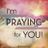 I'M PRAYING FOR YOU  on We Heart It.jpg