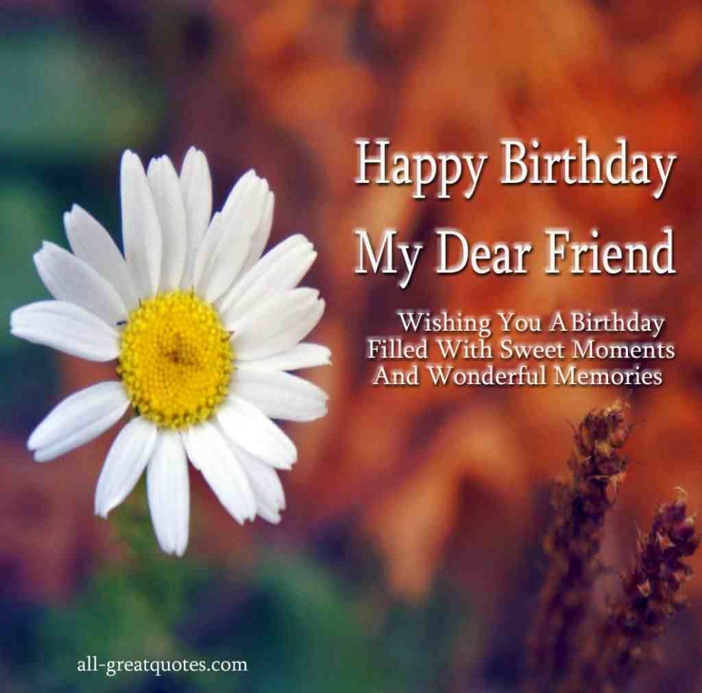 Happy-Birthday-My-Dear-Friend-Wishing-You-A-Birthday-Filles-Wish-Sweet-Moments-And-Wonderful-Memories.jpg