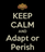 keep-calm-and-adapt-or-perish-2.png