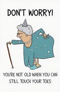 pic--GrandMa--DONT-WORRY-WHEN-OLD--CAN-STILL-TOUCH-TOES-ten.jpg