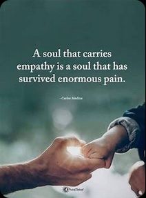 pic--A-SOUL-THATCARRIES-EMPATHY-IS-SOUL-THAT-HAS-SURVIVED ENORMOUS-PAIN-used.jpg