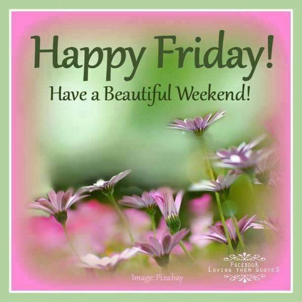 253292-Happy-Friday-Have-A-Beautiful-Weekend-.jpg