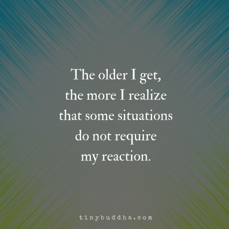 The-older-I-getthe-more-I-realizethat-some-situationsdont-requiremy-reaction.-3-768x768.png